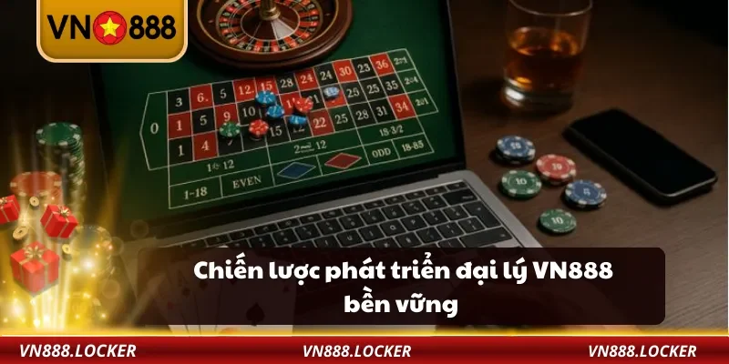Đại lý VN888 3 Chiến lược phát triển đại lý VN888 bền vững
