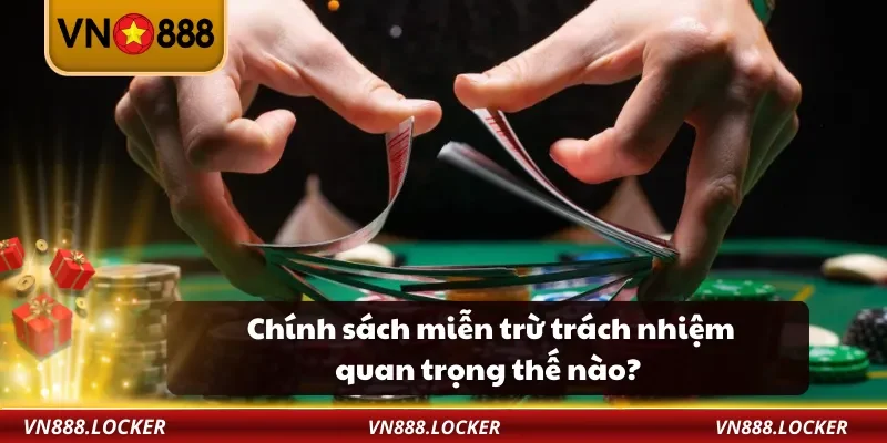 Miễn Trừ Trách Nhiệm 3 Chính sách miễn trừ trách nhiệm quan trọng thế nào?