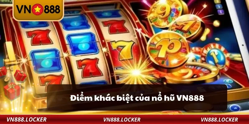 Nổ Hũ 2 Điểm khác biệt của nổ hũ VN888