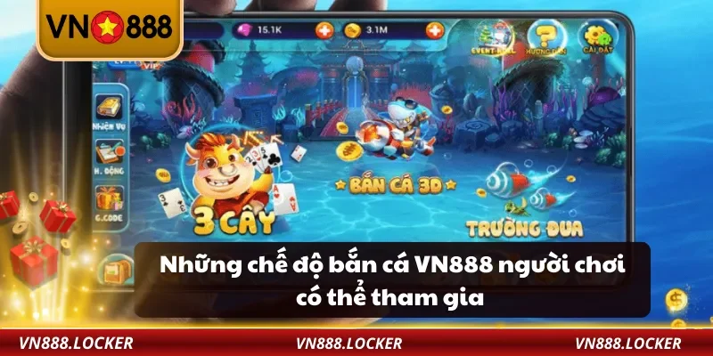 Bắn Cá 3 Những chế độ bắn cá VN888 người chơi có thể tham gia