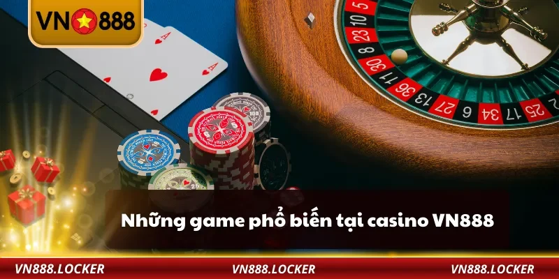 Casino 2 Những game phổ biến tại casino VN888